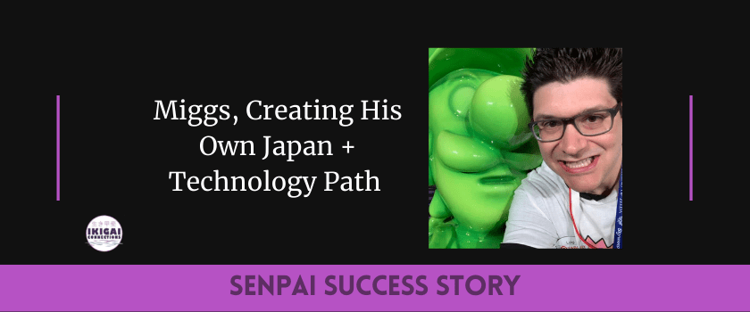 Senpai Success Story: Miggs